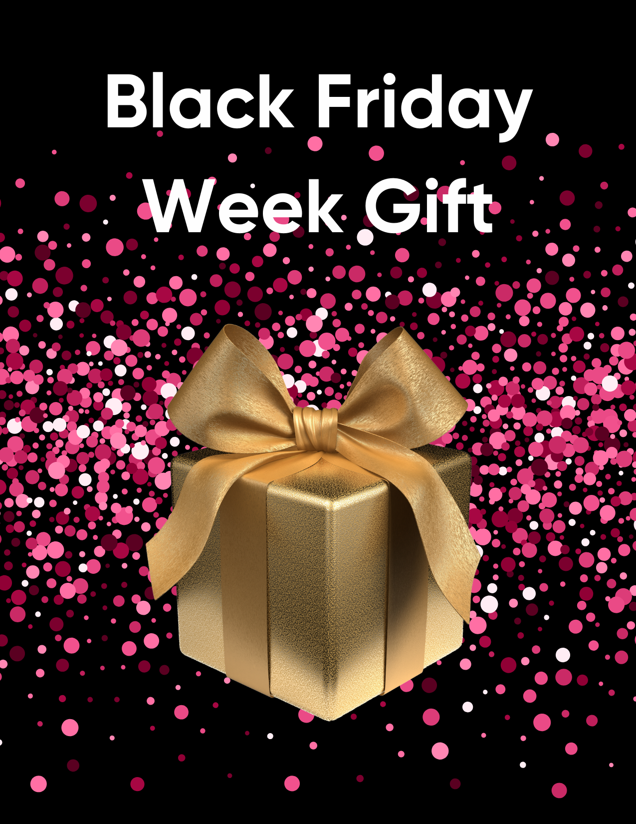 Black Friday Week Gift